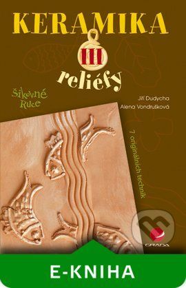 Keramika III - Alena Vondrušková, Jiří Dudycha