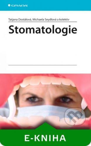 Stomatologie - Taťjana Dostálová, Michaela Seydlová a kol.