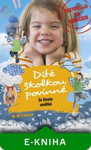 Dítě školkou povinné – Ze života andílků - M. M. Cabicar