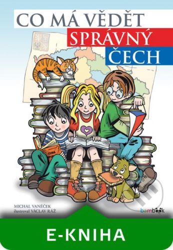 Co má vědět správný Čech - Michal Vaněček, Václav Ráž