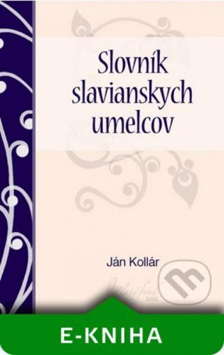 Slovník slavianskych umelcov - Ján Kollár