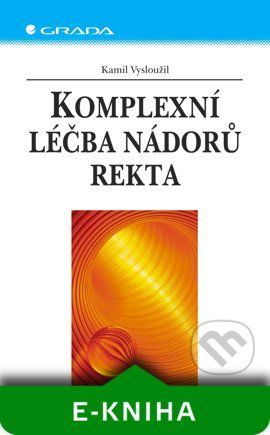 E-kniha: Komplexní léčba nádorů rekta od Vysloužil Kamil
