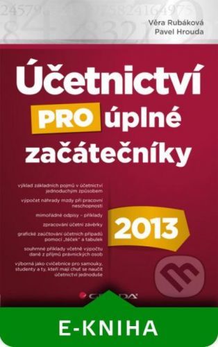 Účetnictví pro úplné začátečníky 2013 - Věra Rubáková, Pavel Hrouda