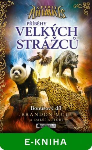 Spirit Animals: Příběhy Velkých strážců - Brandon Mull a kolektiv