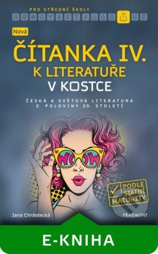 Nová čítanka IV. k Literatuře v kostce pro SŠ - Jana Mrózková