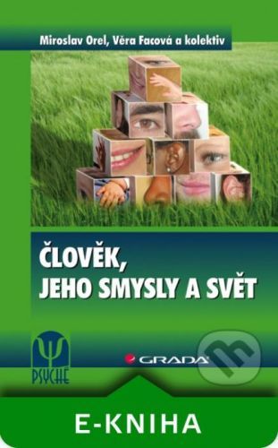 Člověk, jeho smysly a svět - Miroslav Orel, Věra Facová a kolektiv