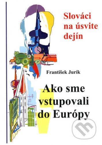 Ako sme vstupovali do Európy - František Jurík