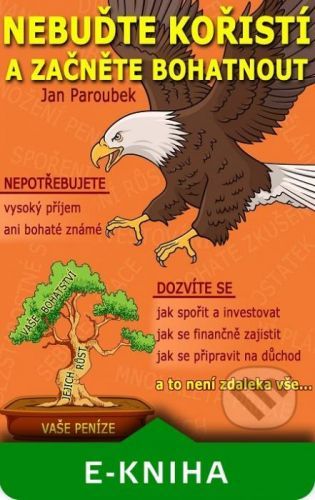 Nebuďte kořistí a začněte bohatnout: Průvodce finanční gramotností pro každého - Jan Paroubek