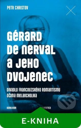 Gérard de Nerval a jeho dvojenec - Petr Christov