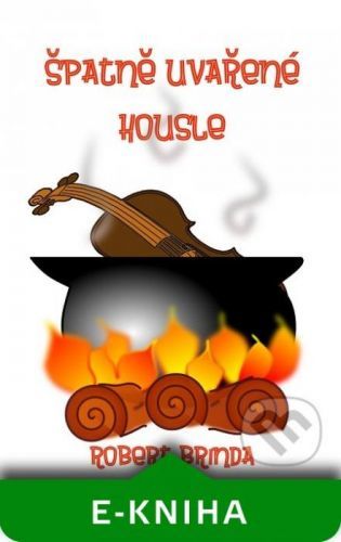Špatně uvařené housle - Robert Brinda