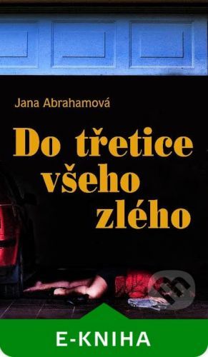 Do třetice všeho zlého - Jana Abrahamová