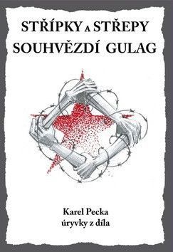 Střípky a střepy Souhvězdí Gulag - Pecka Karel