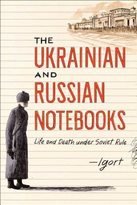 The Ukrainian and Russian Notebooks: Life and Death Under Soviet Rule (Igort)(Pevná vazba)
