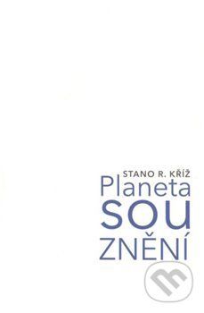 Planeta souznění - Stano R. Kříž