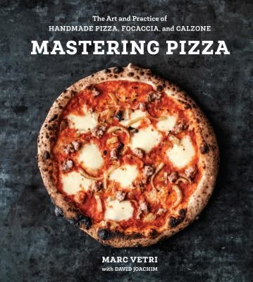 Mastering Pizza - The Art and Practice of Handmade Pizza, Focaccia, and Calzone (Vetri Marc)(Pevná vazba)