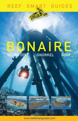 Reef Smart Guides Bonaire: Scuba Dive. Snorkel. Surf. (McDougall Peter)(Paperback)