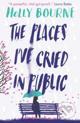 The Places I've Cried in Public - Holly Bourne