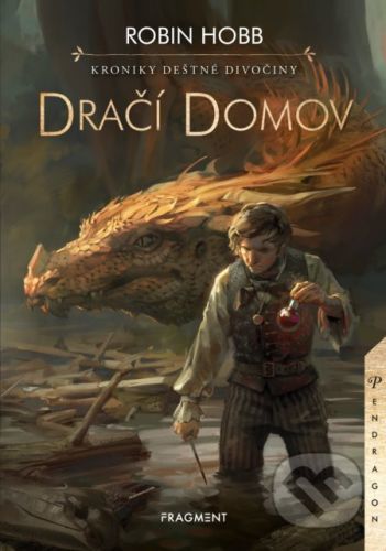 Kroniky Deštné divočiny: Dračí domov - Robin Hobb