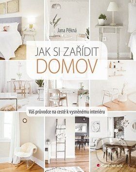 Jak si zařídit domov - Jana Pěkná