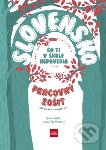 Slovensko - Čo ti v škole nepovedia (pracovný zošit) - Samuel Marec, Lucia Čermáková