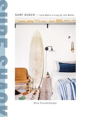 Surf Shack: Laid-Back Living by the Water (Freudenberger Nina)(Pevná vazba)