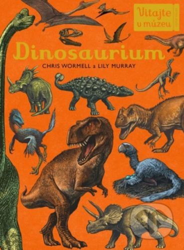 Dinosaurium - Lily Murray, Chris Wormell, Katie Scott (ilustrácie)