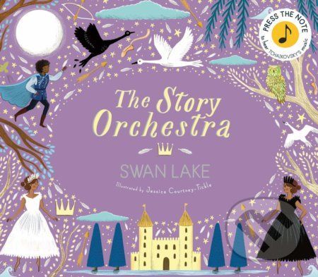 The Story Orchestra: Swan Lake - Katy Flint, Jessica Courtney Tickle (ilustrácie)