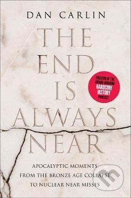 The End is Always Near - Dan Carlin