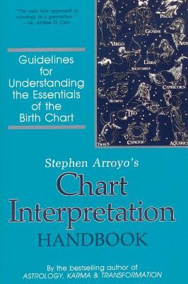Chart Interpretation Handbook: Guidelines for Understanding the Essentials of the Birth Chart (Arroyo Stephen)(Paperback)