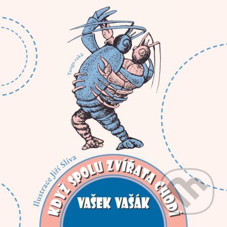 Když spolu zvířata chodí - Vašek Vašák, Jiří Slíva (ilustrácie)