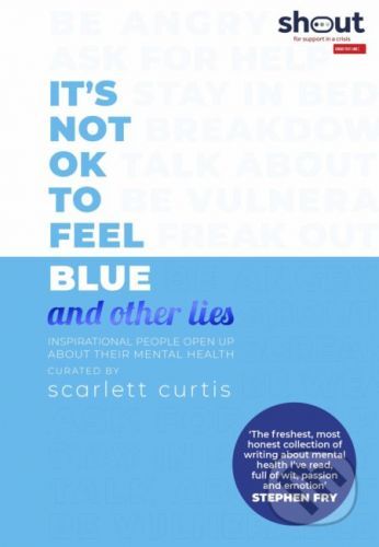 It's Not OK to Feel Blue (and other lies) - Scarlett Curtis