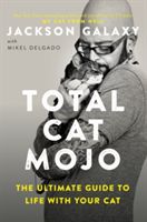 Total Cat Mojo - The Ultimate Guide to Life with Your Cat (Galaxy Jackson)(Paperback)