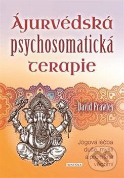 Ájurvédská psychosomatická terapie - David Frawley