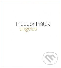 Theodor Pištěk - Angelus - Martin Dostál, Michal Novotný, Tereza Petišková, Jiří Šetlík, Pavel Vančát