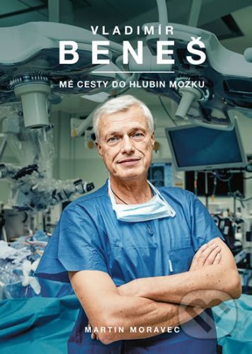 Vladimír Beneš - Mé cesty do hlubin mozku - Vladimír Beneš