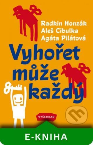 Vyhořet může každý - Radkin Honzák, Aleš Cibulka, Agáta Pilátová