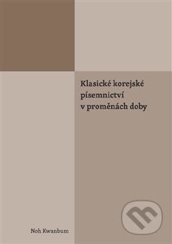 Klasické korejské písemnictví v proměnách doby - Noh Kwanbum