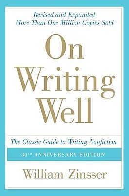 On Writing Well: The Classic Guide to Writing Nonfiction: The Classic Guide to Writing Nonfiction (Zinsser William)(Prebound)