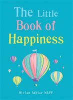 Little Book of Happiness - Simple Practices for a Good Life (Akhtar Miriam)(Paperback / softback)