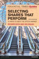 Financial Times Guide to Selecting Shares That Perform - 10 Ways to Beat the Stock Market (Koch Richard)(Paperback)