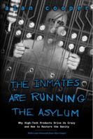 Inmates are Running the Asylum - Why High-tech Products Drive Us Crazy and How to Restore the Sanity (Cooper Alan)(Paperback)