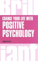 Change Your Life with Positive Psychology (Style Charlotte)(Paperback)