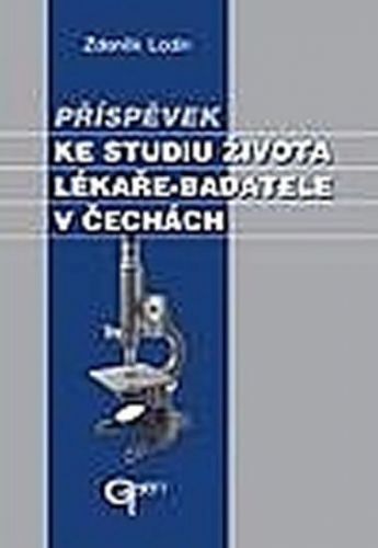 Lodin Zdeněk: Příspěvek ke studiu života lékaře-badatele v Čechách