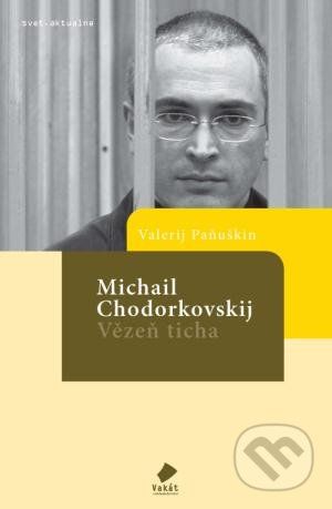 Michail Chodorkovskij – Vězeň ticha - Valerij Paňuškin