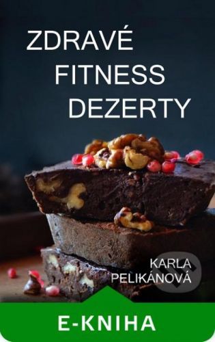 Zdravé fitness dezerty - Karla Pelikánová