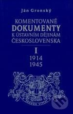 Komentované dokumenty k ústavním dějinám Československa 1914-1945 - Ján Gronský