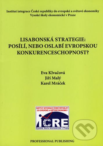 Lisabonská strategie : posílí,nebo oslabí evropskou konkurenceschopnost? - Eva Klvačová, Jiří Malý, Karel Mráček