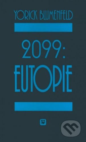 2099: Eutopie - Yorick Blumenfeld