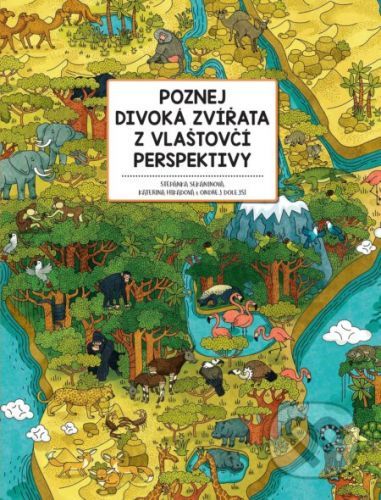 Poznej divoká zvířata z vlaštovčí perspektivy - Štěpánka Sekaninová, Kateřina Hikadová (ilustrácie), Ondřej Dolejší (ilustrácie)