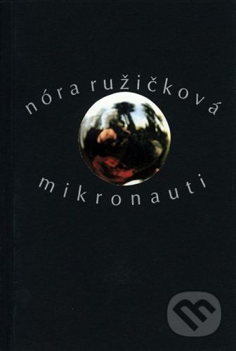 Mikronauti - Nóra Ružičková